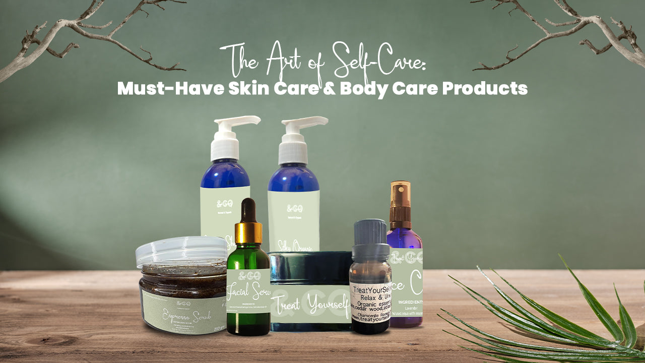 The Art Of Self-care: Must-have Skin Care And Body Care Products